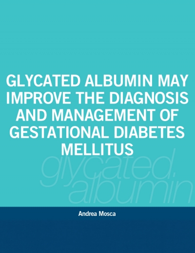 Glycated Albumin May Improve The Diagnosis And Management of Gestational Diabetes Mellitus